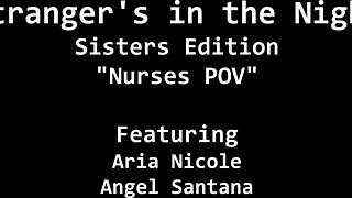 Strangers in Night with Nurses Angel and Aria - POV