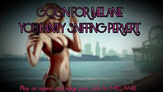 Goon hard for Melanie you dirty panty sniffing pervert slut